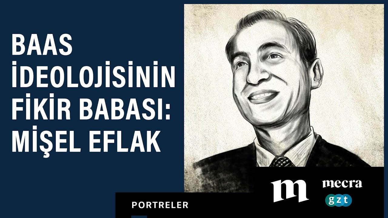 Baas ideolojisinin fikir babası: Mişel Eflak