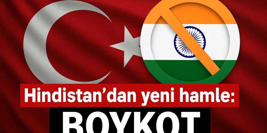 Hindistan’dan yeni hamle: Türkiye’ye karşı boykot!